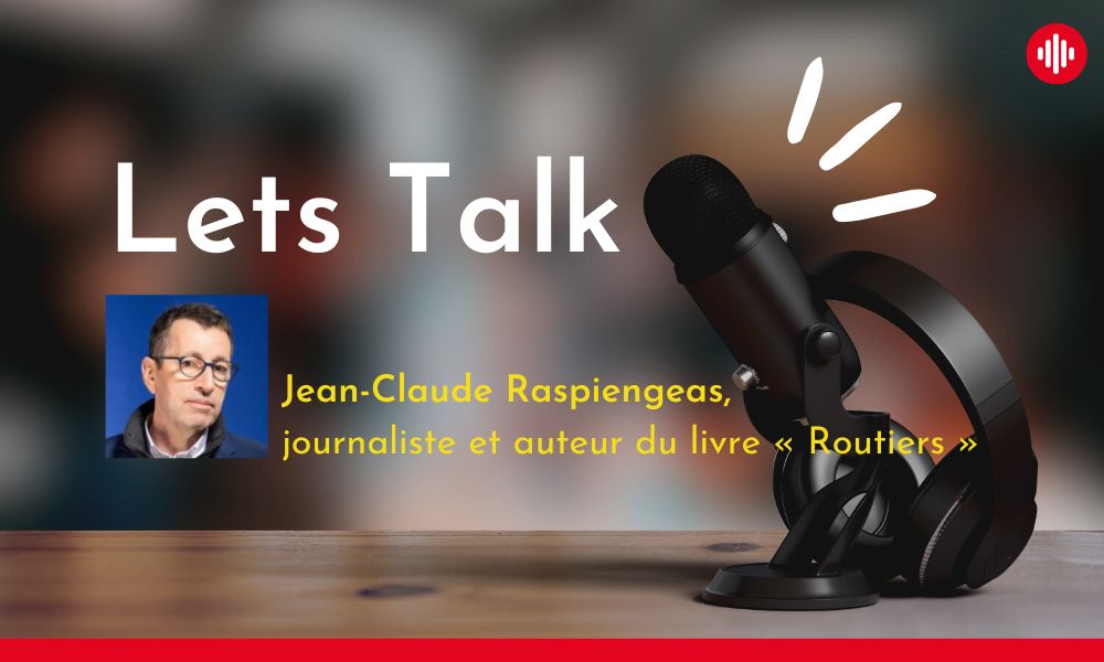 Interview de Jean-Claude Raspiengeas – Journaliste et auteur du livre « Routiers »