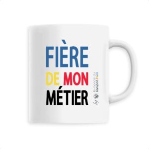 Mug - Fiere de mon metier