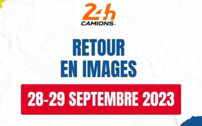 24h Camions 2024 : Retour sur un week-end riche en échanges et en émotions